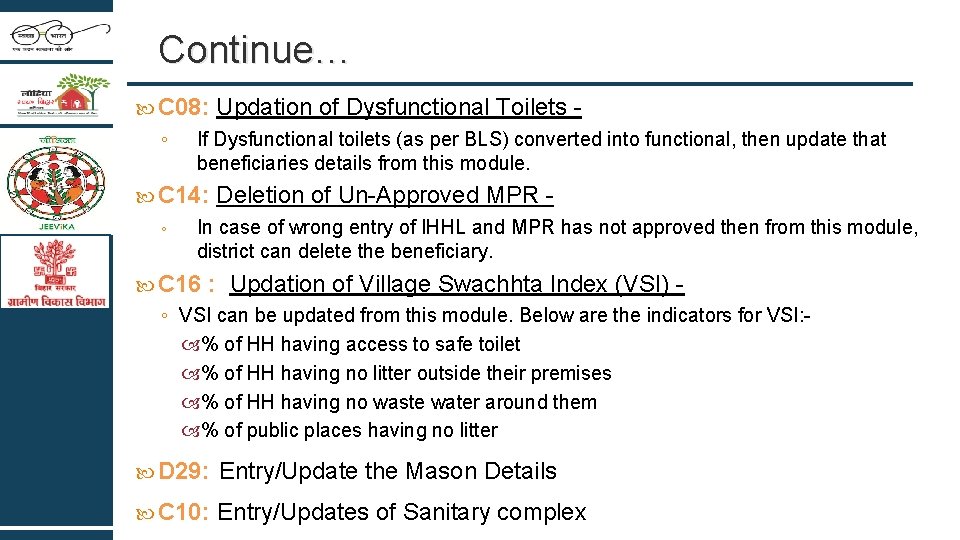 Continue… C 08: Updation ◦ If Dysfunctional toilets (as per BLS) converted into functional,