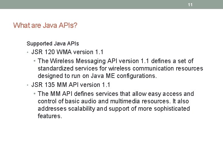 11 What are Java APIs? Supported Java APIs • JSR 120 WMA version 1.
