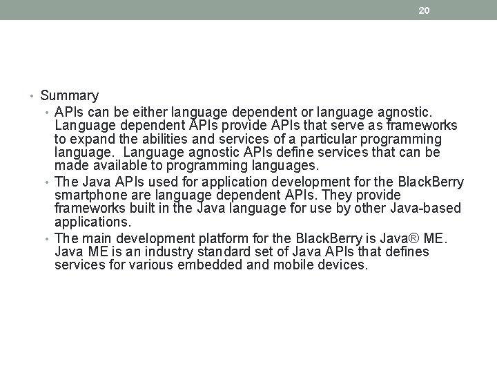 20 • Summary • APIs can be either language dependent or language agnostic. Language