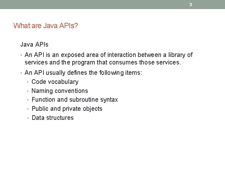 3 What are Java APIs? Java APIs • An API is an exposed area