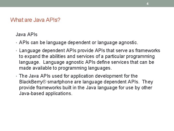 4 What are Java APIs? Java APIs • APIs can be language dependent or