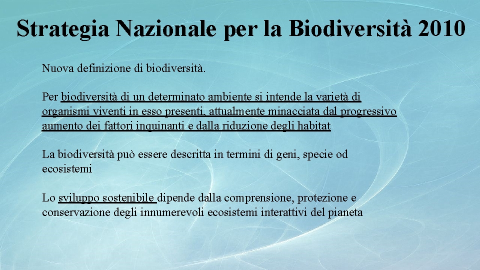 Strategia Nazionale per la Biodiversità 2010 Nuova definizione di biodiversità. Per biodiversità di un