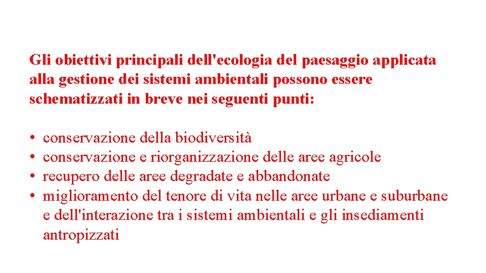 Gli obiettivi principali dell'ecologia del paesaggio applicata alla gestione dei sistemi ambientali possono essere