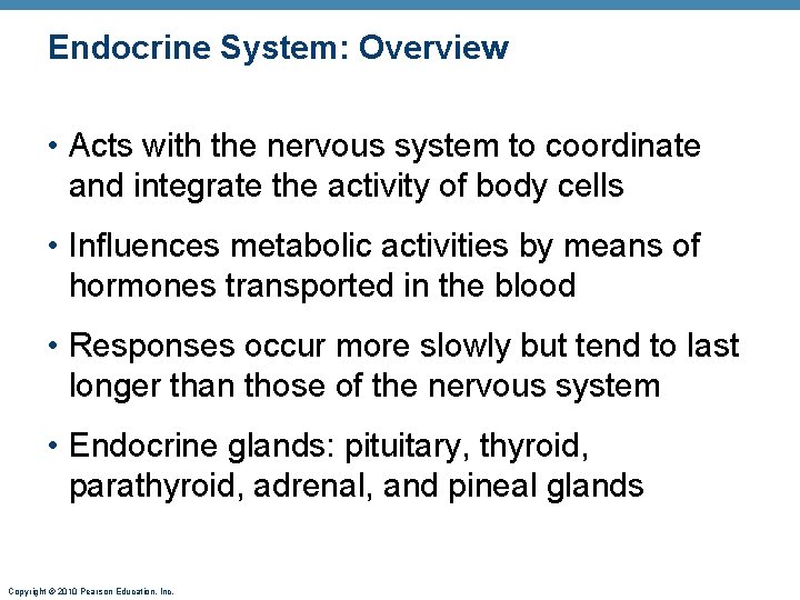 Endocrine System: Overview • Acts with the nervous system to coordinate and integrate the