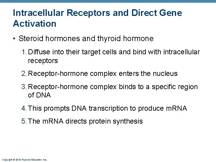 Intracellular Receptors and Direct Gene Activation • Steroid hormones and thyroid hormone 1. Diffuse
