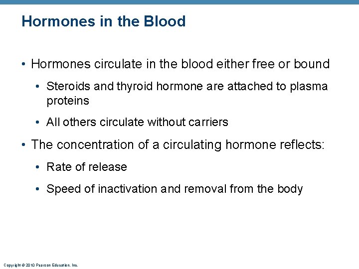 Hormones in the Blood • Hormones circulate in the blood either free or bound