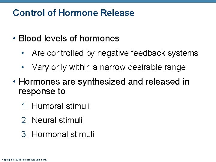 Control of Hormone Release • Blood levels of hormones • Are controlled by negative