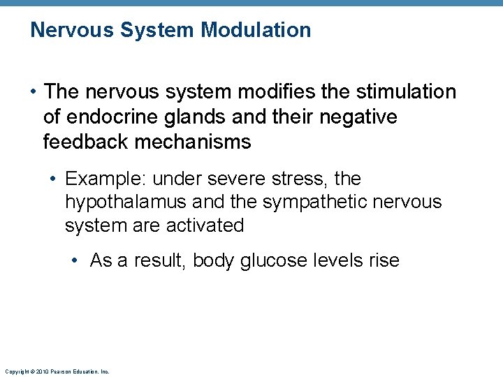 Nervous System Modulation • The nervous system modifies the stimulation of endocrine glands and