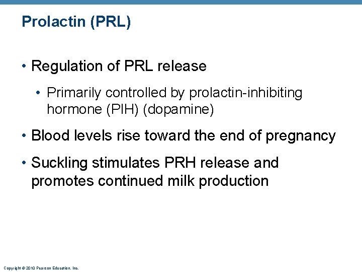 Prolactin (PRL) • Regulation of PRL release • Primarily controlled by prolactin-inhibiting hormone (PIH)