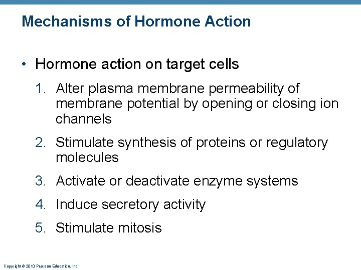 Mechanisms of Hormone Action • Hormone action on target cells 1. Alter plasma membrane