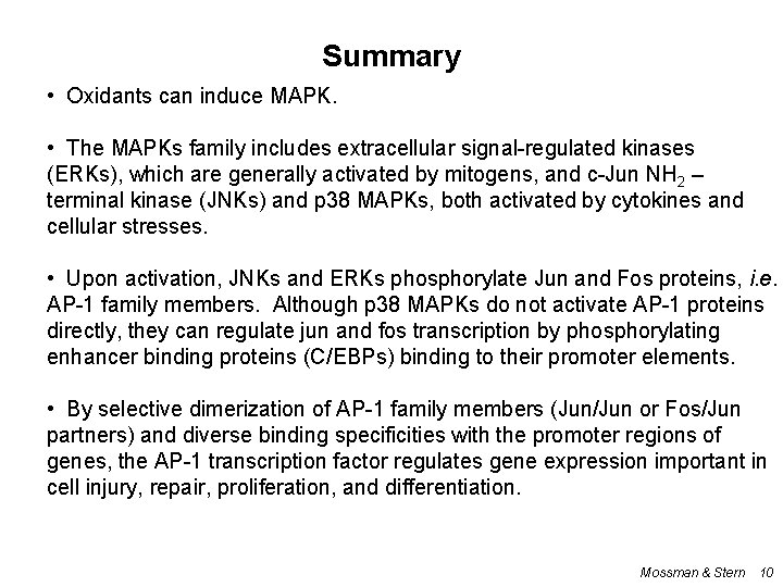 Summary • Oxidants can induce MAPK. • The MAPKs family includes extracellular signal-regulated kinases