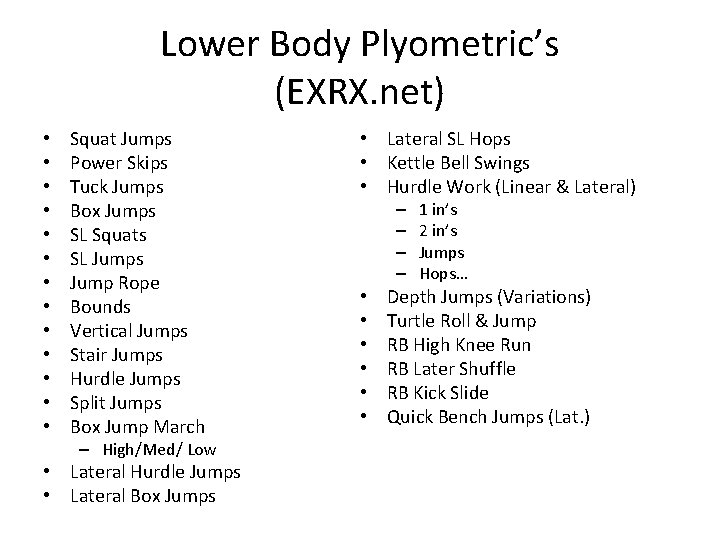 Lower Body Plyometric’s (EXRX. net) • • • • Squat Jumps Power Skips Tuck