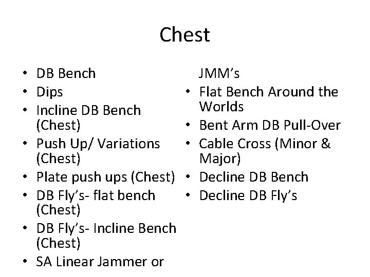 Chest • DB Bench • Dips • Incline DB Bench (Chest) • Push Up/