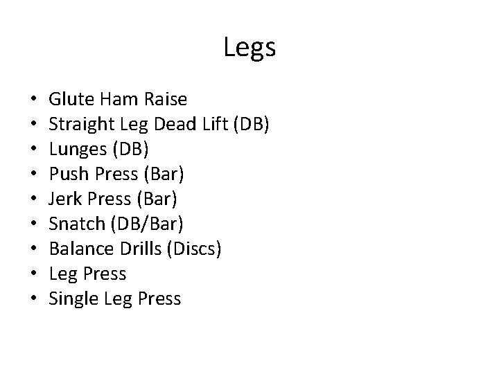Legs • • • Glute Ham Raise Straight Leg Dead Lift (DB) Lunges (DB)
