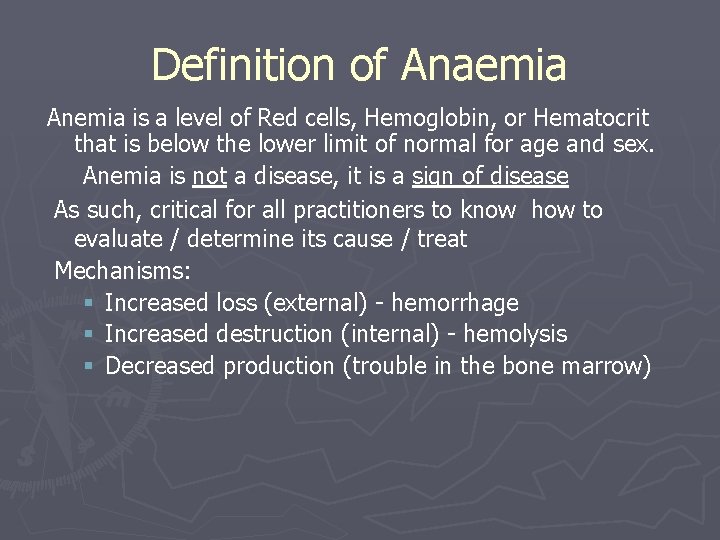 Definition of Anaemia Anemia is a level of Red cells, Hemoglobin, or Hematocrit that
