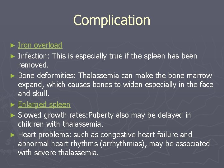 Complication Iron overload ► Infection: This is especially true if the spleen has been