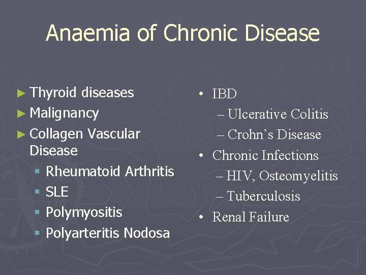Anaemia of Chronic Disease ► Thyroid diseases ► Malignancy ► Collagen Vascular Disease §
