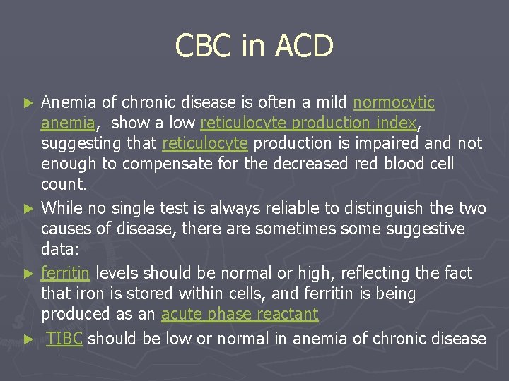 CBC in ACD Anemia of chronic disease is often a mild normocytic anemia, show