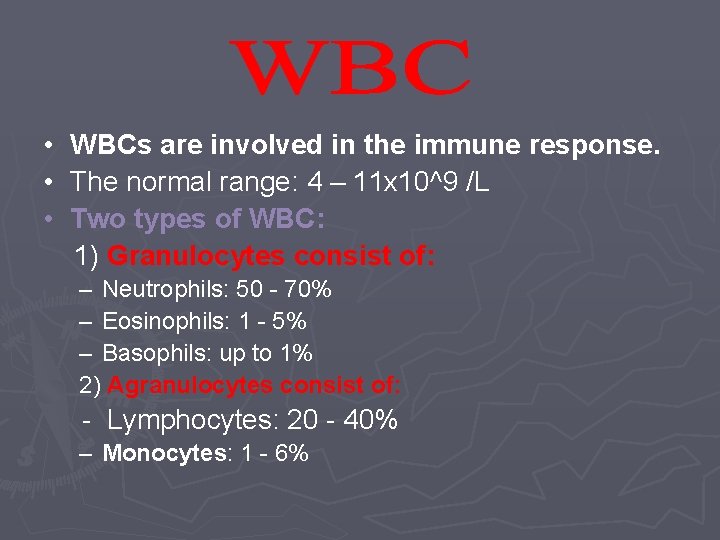  • WBCs are involved in the immune response. • The normal range: 4