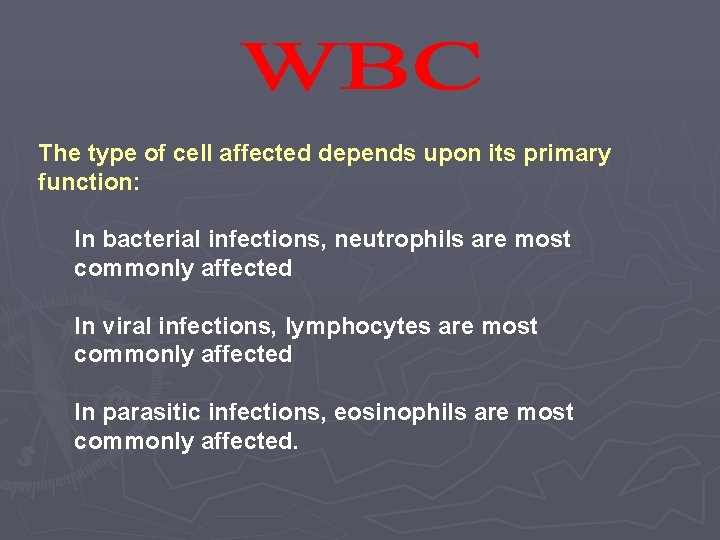 The type of cell affected depends upon its primary function: In bacterial infections, neutrophils