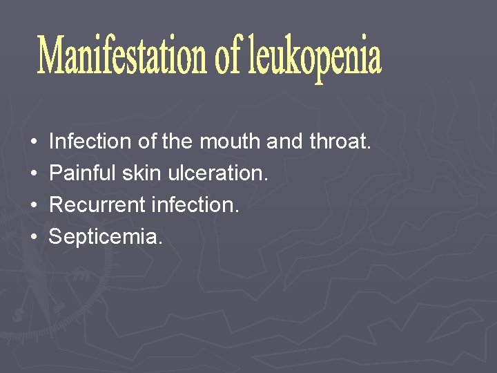  • • Infection of the mouth and throat. Painful skin ulceration. Recurrent infection.