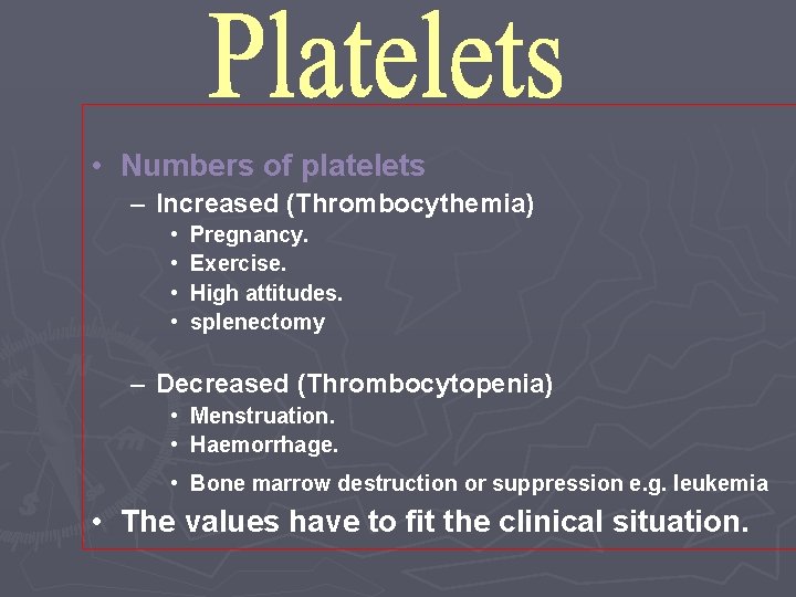  • Numbers of platelets – Increased (Thrombocythemia) • • Pregnancy. Exercise. High attitudes.