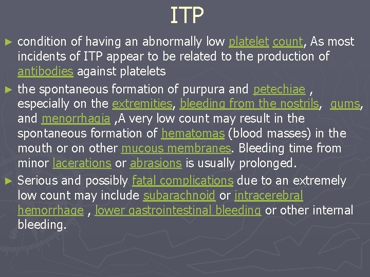 ITP condition of having an abnormally low platelet count, As most incidents of ITP