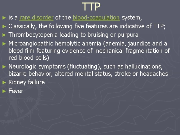 TTP is a rare disorder of the blood-coagulation system, ► Classically, the following five