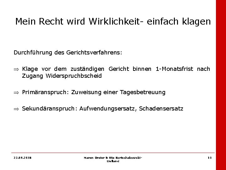 Mein Recht wird Wirklichkeit- einfach klagen Durchführung des Gerichtsverfahrens: Þ Klage vor dem zuständigen