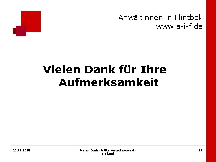 Anwältinnen in Flintbek www. a-i-f. de Vielen Dank für Ihre Aufmerksamkeit 22. 09. 2018