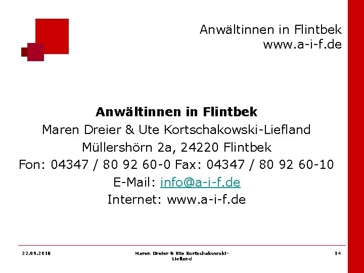 Anwältinnen in Flintbek www. a-i-f. de Anwältinnen in Flintbek Maren Dreier & Ute Kortschakowski-Liefland