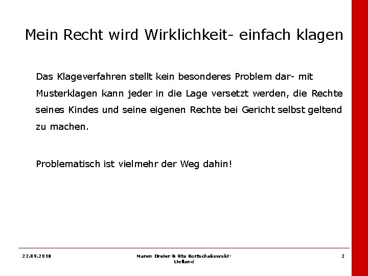 Mein Recht wird Wirklichkeit- einfach klagen Das Klageverfahren stellt kein besonderes Problem dar- mit