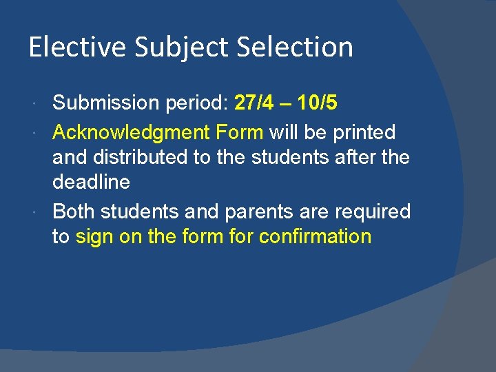 Elective Subject Selection Submission period: 27/4 – 10/5 Acknowledgment Form will be printed and