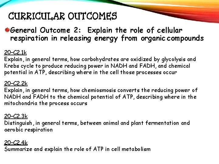CURRICULAR OUTCOMES General Outcome 2: Explain the role of cellular respiration in releasing energy