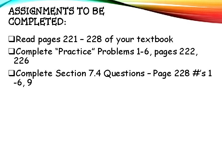 ASSIGNMENTS TO BE COMPLETED: q. Read pages 221 – 228 of your textbook q.