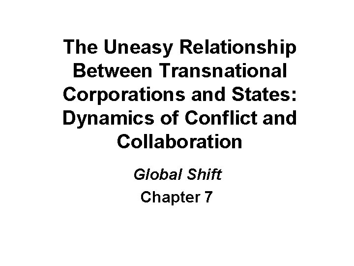 The Uneasy Relationship Between Transnational Corporations and States: Dynamics of Conflict and Collaboration Global