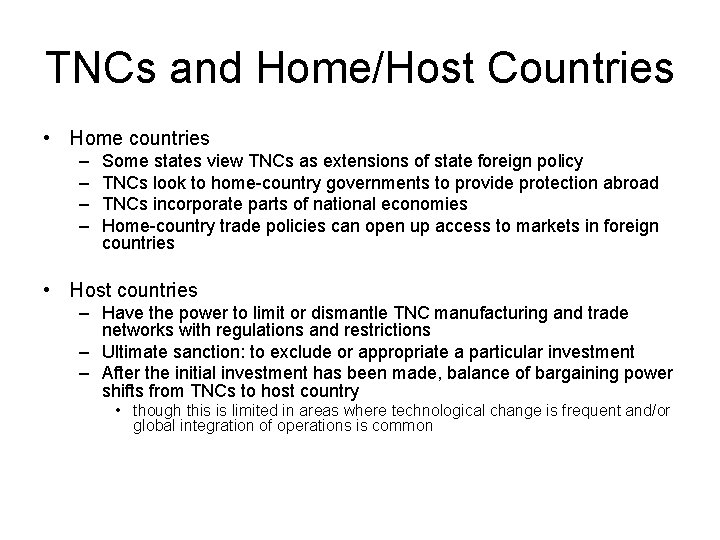 TNCs and Home/Host Countries • Home countries – – Some states view TNCs as