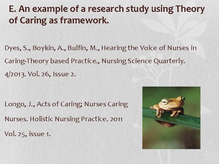 E. An example of a research study using Theory of Caring as framework. Dyes,