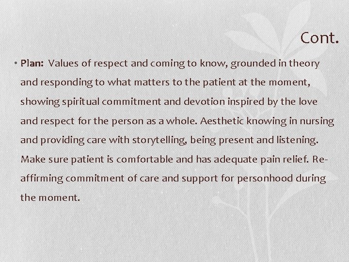 Cont. • Plan: Values of respect and coming to know, grounded in theory and