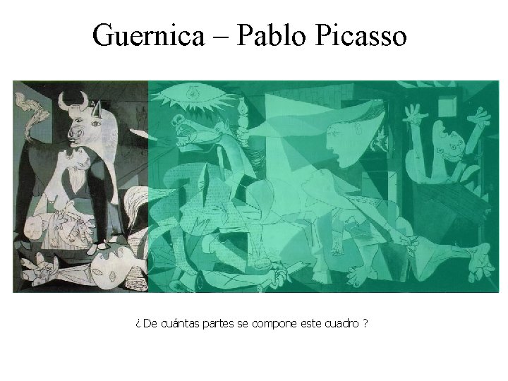 Guernica – Pablo Picasso ¿ De cuántas partes se compone este cuadro ? 