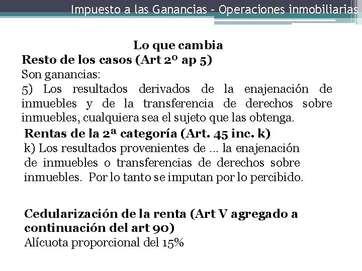 Impuesto a las Ganancias – Operaciones inmobiliarias Lo que cambia Resto de los casos