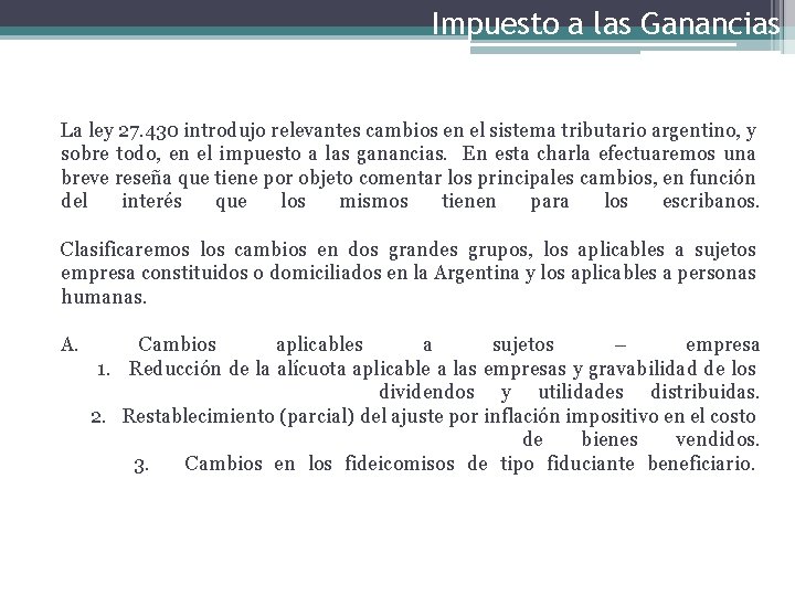 Impuesto a las Ganancias La ley 27. 430 introdujo relevantes cambios en el sistema