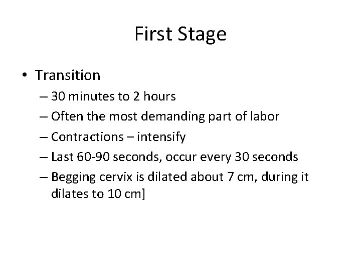 First Stage • Transition – 30 minutes to 2 hours – Often the most