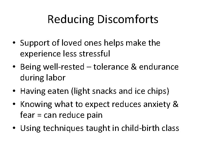 Reducing Discomforts • Support of loved ones helps make the experience less stressful •