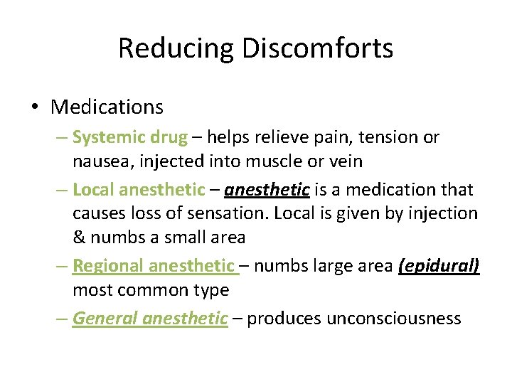 Reducing Discomforts • Medications – Systemic drug – helps relieve pain, tension or nausea,