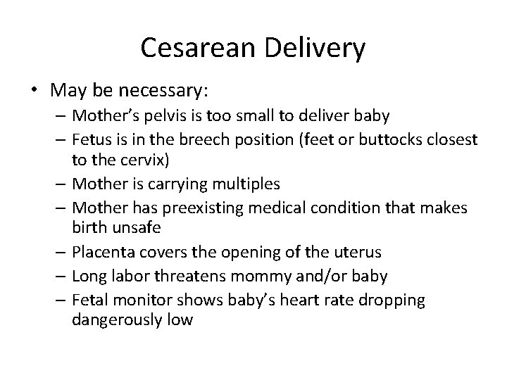 Cesarean Delivery • May be necessary: – Mother’s pelvis is too small to deliver