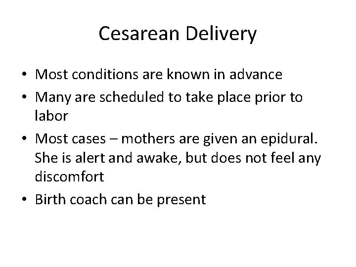 Cesarean Delivery • Most conditions are known in advance • Many are scheduled to