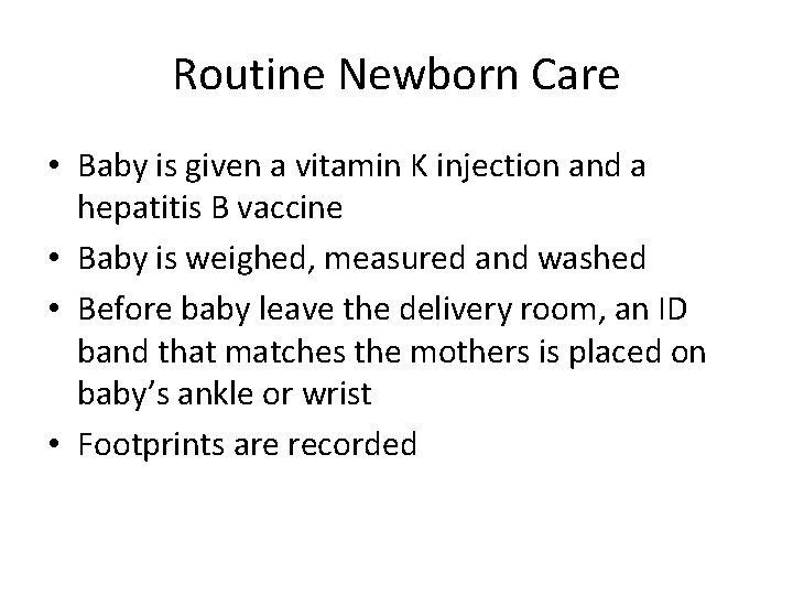 Routine Newborn Care • Baby is given a vitamin K injection and a hepatitis