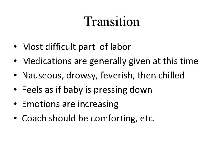 Transition • • • Most difficult part of labor Medications are generally given at