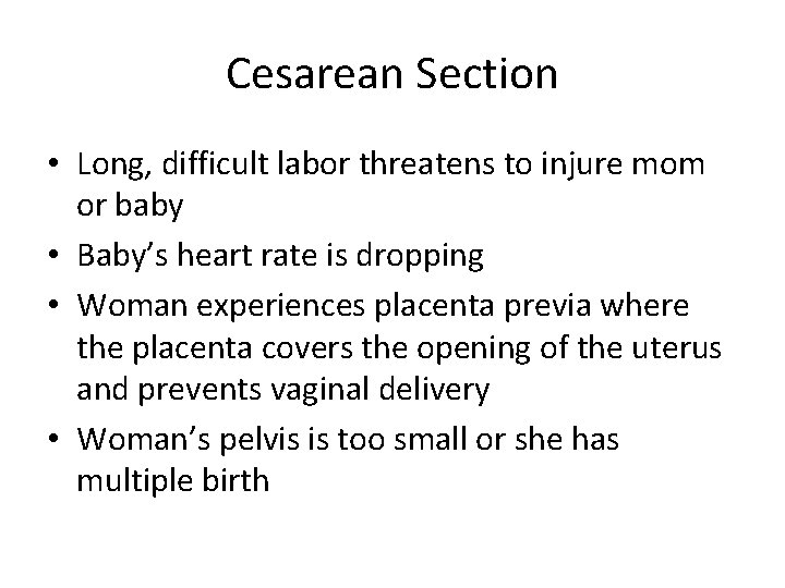 Cesarean Section • Long, difficult labor threatens to injure mom or baby • Baby’s